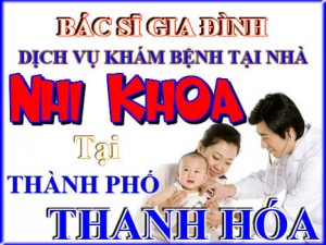 Dịch vụ khám bệnh tại nhà – NHI KHOA tại Thanh Hóa